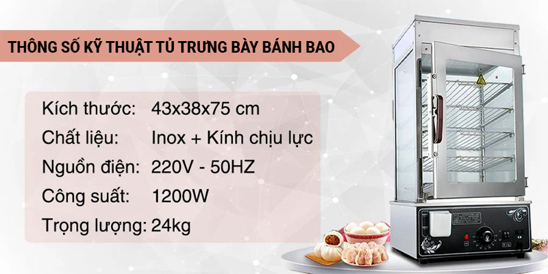 Thông Số Kỹ Thuật Tủ Trưng Bày & Giữ Nóng Bánh Bao